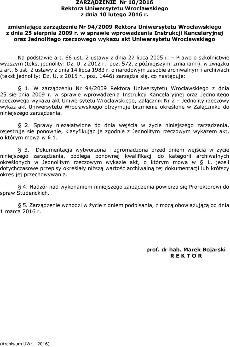 Prawo o szkolnictwie wyższym (tekst jednolity: Dz. U. z 2012 r., poz. 572, z późniejszymi zmianami), w związku z art. 6 ust. 2 ustawy z dnia 14 lipca 1983 r.
