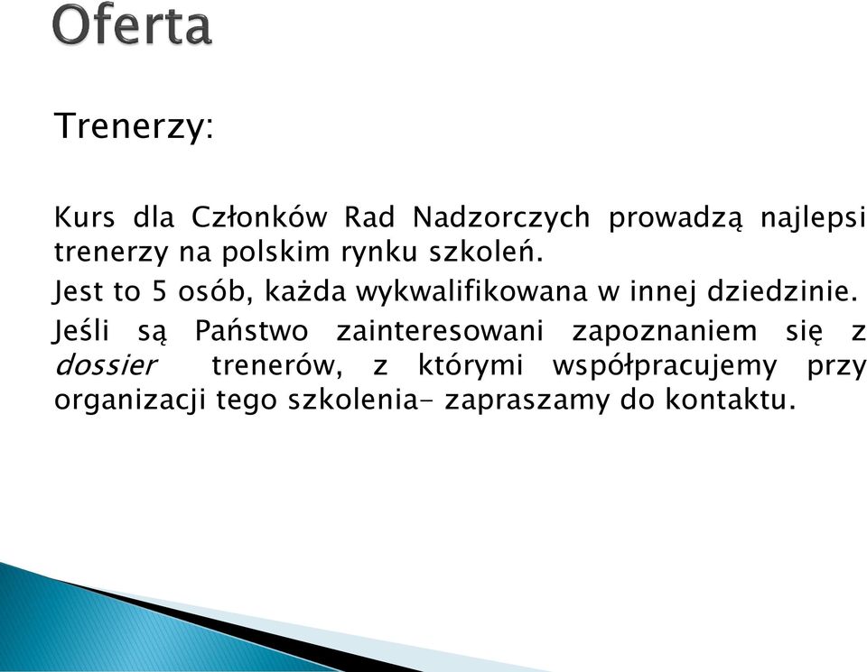 Jest to 5 osób, każda wykwalifikowana w innej dziedzinie.