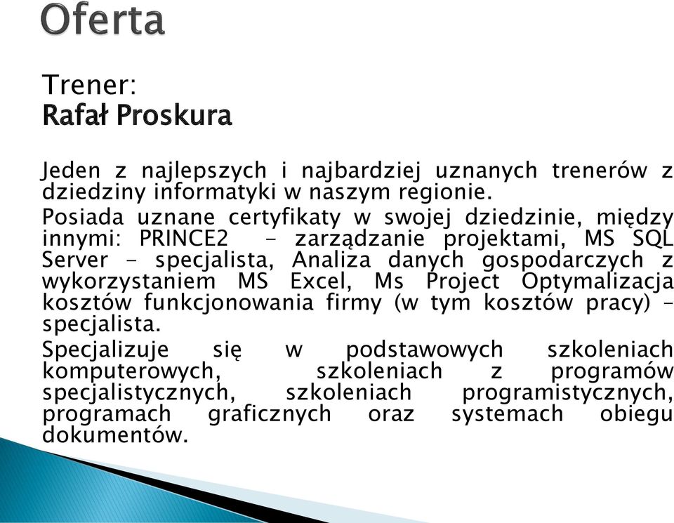 gospodarczych z wykorzystaniem MS Excel, Ms Project Optymalizacja kosztów funkcjonowania firmy (w tym kosztów pracy) specjalista.