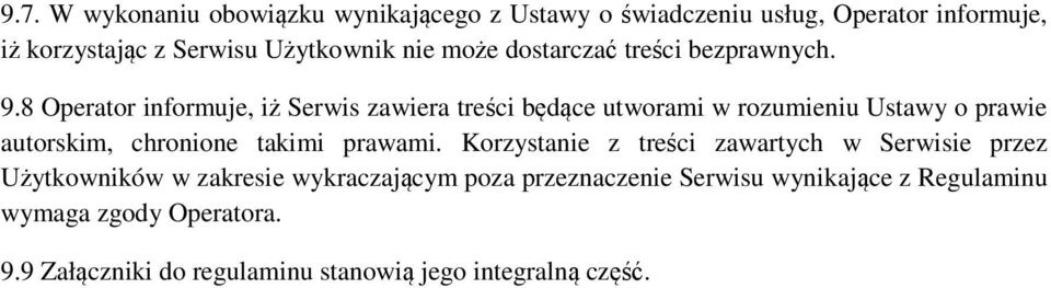 8 Operator informuje, iż Serwis zawiera treści będące utworami w rozumieniu Ustawy o prawie autorskim, chronione takimi prawami.