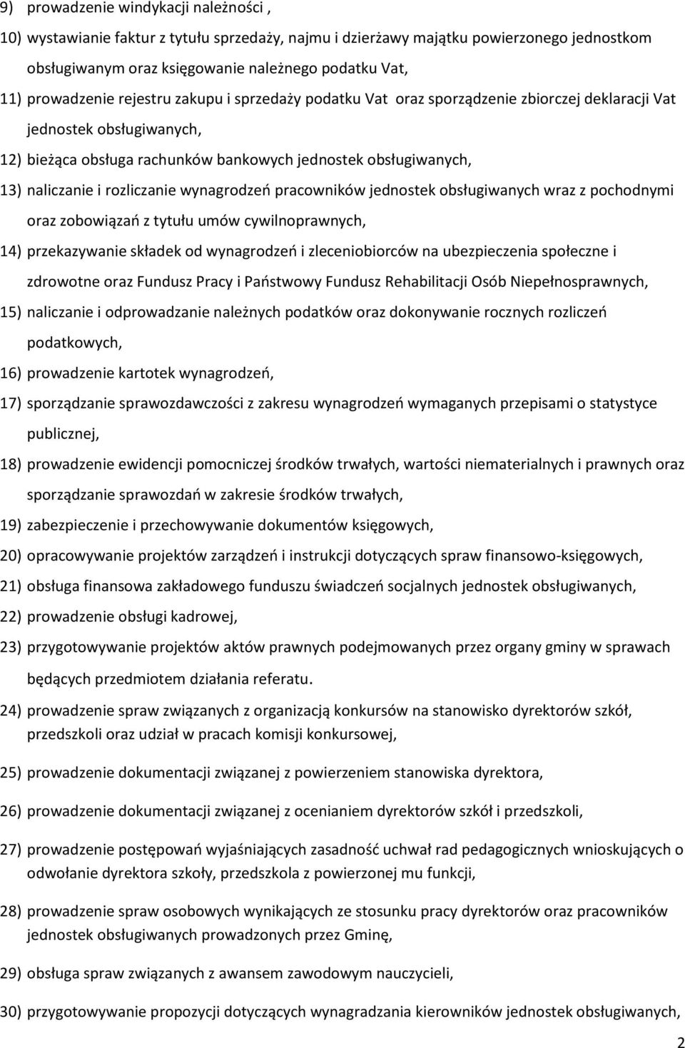 rozliczanie wynagrodzeń pracowników jednostek obsługiwanych wraz z pochodnymi oraz zobowiązań z tytułu umów cywilnoprawnych, 14) przekazywanie składek od wynagrodzeń i zleceniobiorców na