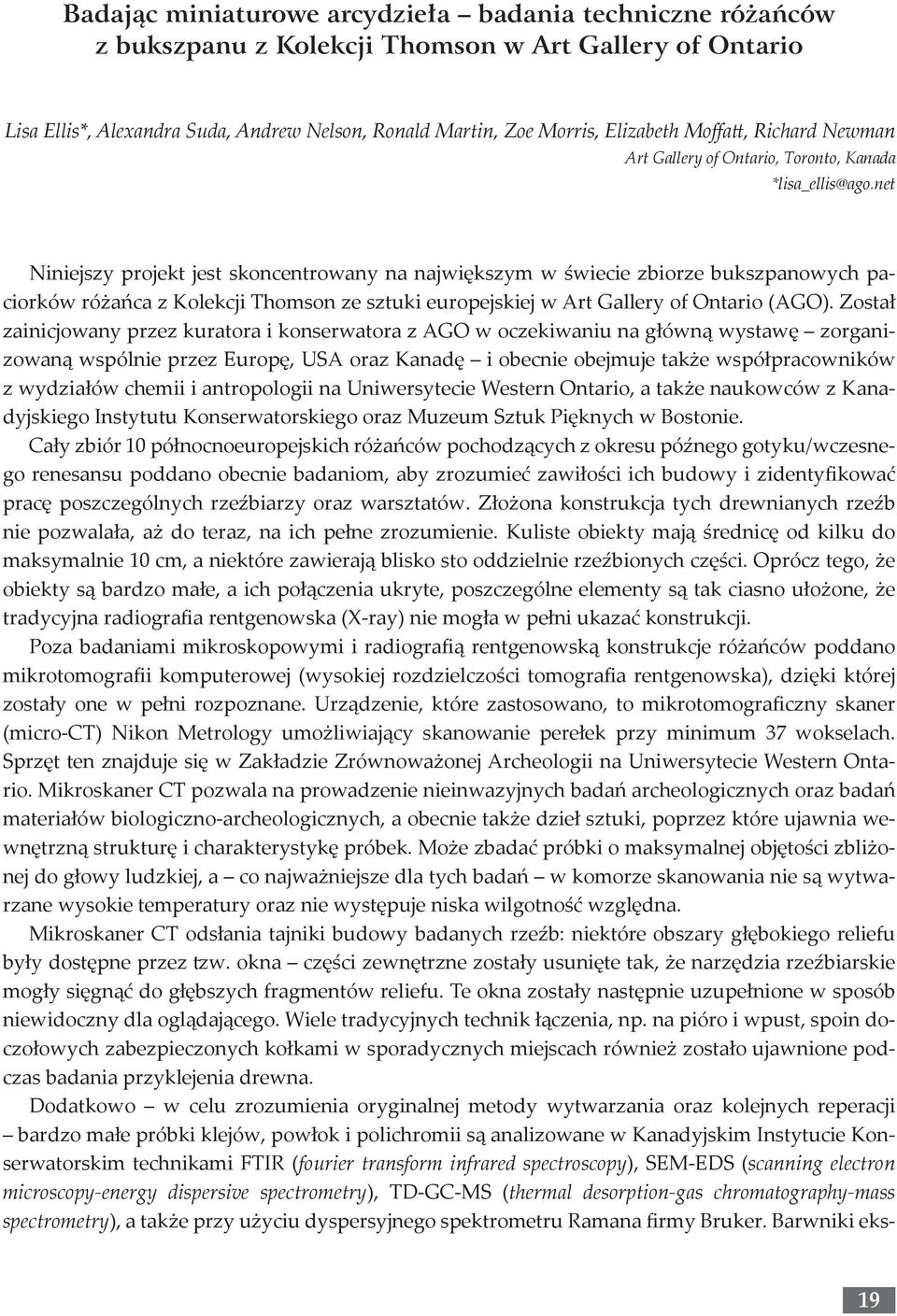 net Niniejszy projekt jest skoncentrowany na największym w świecie zbiorze bukszpanowych paciorków różańca z Kolekcji Thomson ze sztuki europejskiej w Art Gallery of Ontario (AGO).