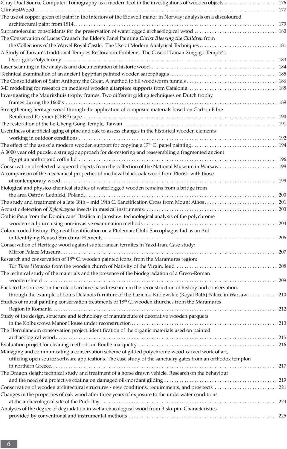 .. 179 Supramolecular consolidants for the preservation of waterlogged archaeological wood.