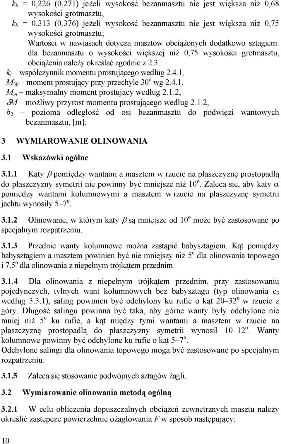 k t współczynnik momentu prostującego według 2.4.1, M 30 moment prostujący przy przechyle 30 o wg 2.4.1, M m maksymalny moment prostujący według 2.1.2, δm możliwy przyrost momentu prostującego według 2.