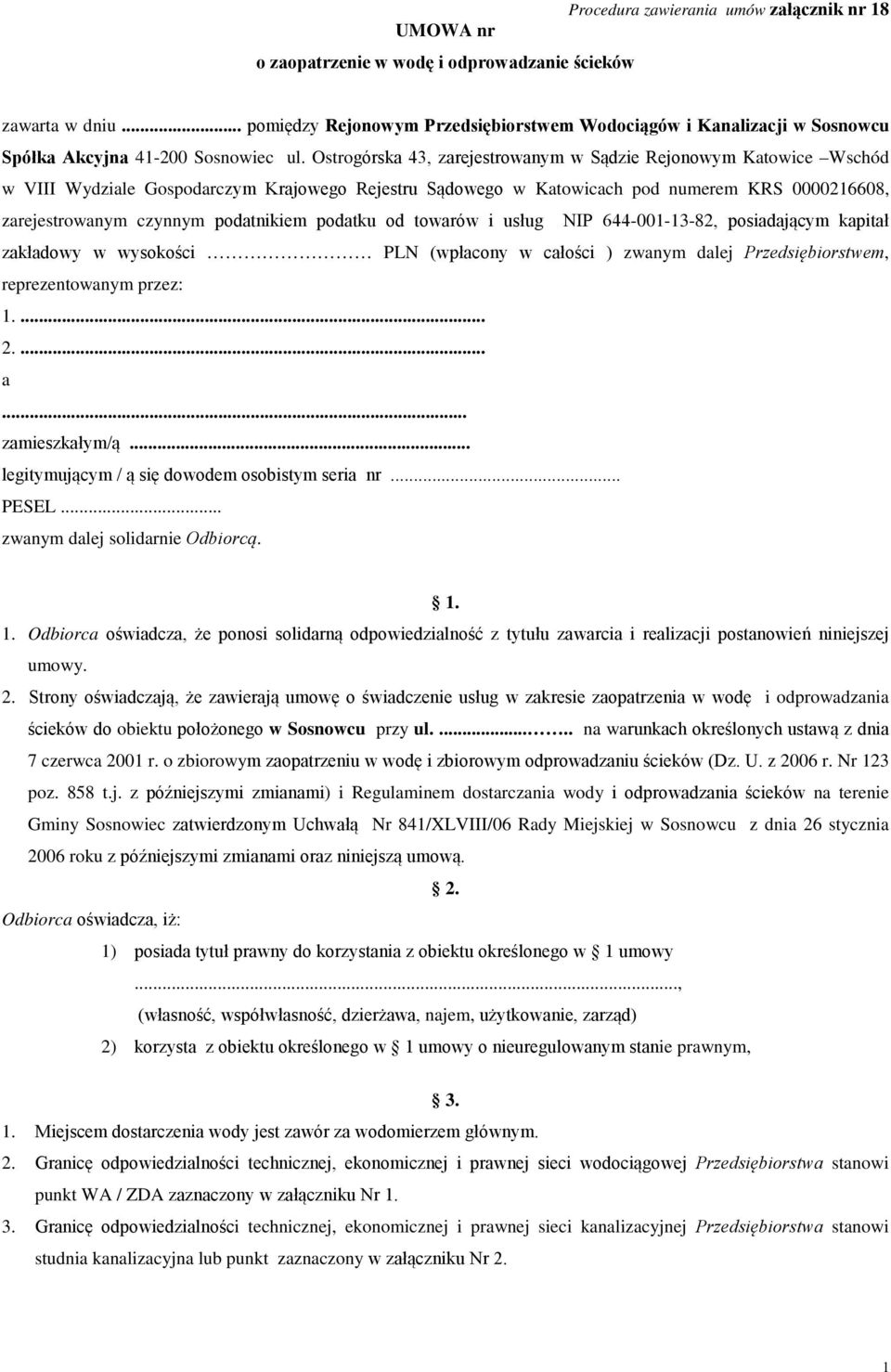 Ostrogórska 43, zarejestrowanym w Sądzie Rejonowym Katowice Wschód w VIII Wydziale Gospodarczym Krajowego Rejestru Sądowego w Katowicach pod numerem KRS 0000216608, zarejestrowanym czynnym