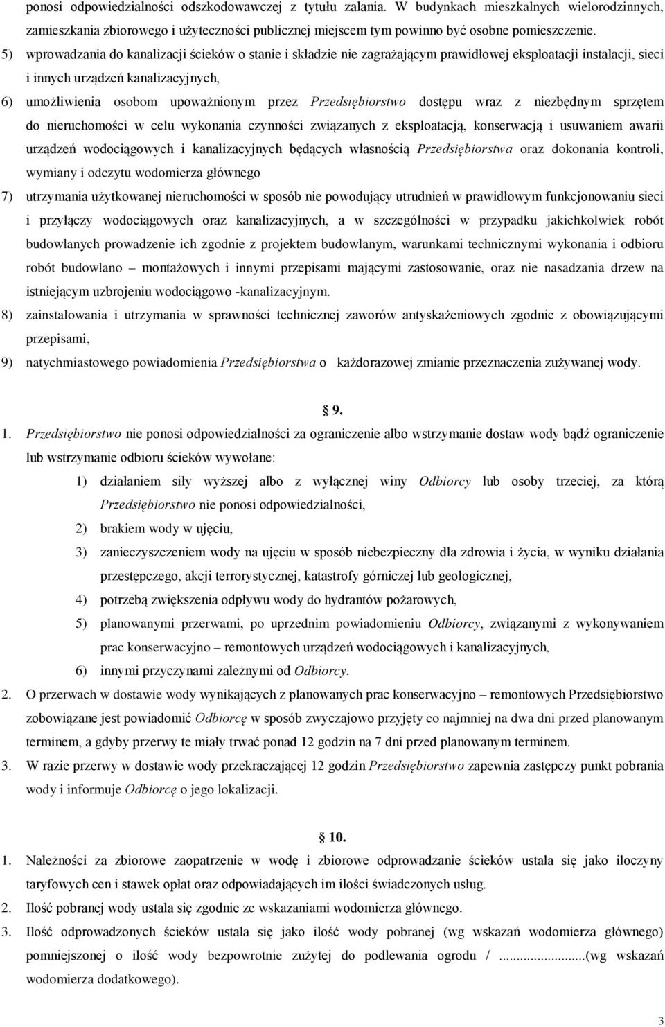 Przedsiębiorstwo dostępu wraz z niezbędnym sprzętem do nieruchomości w celu wykonania czynności związanych z eksploatacją, konserwacją i usuwaniem awarii urządzeń wodociągowych i kanalizacyjnych
