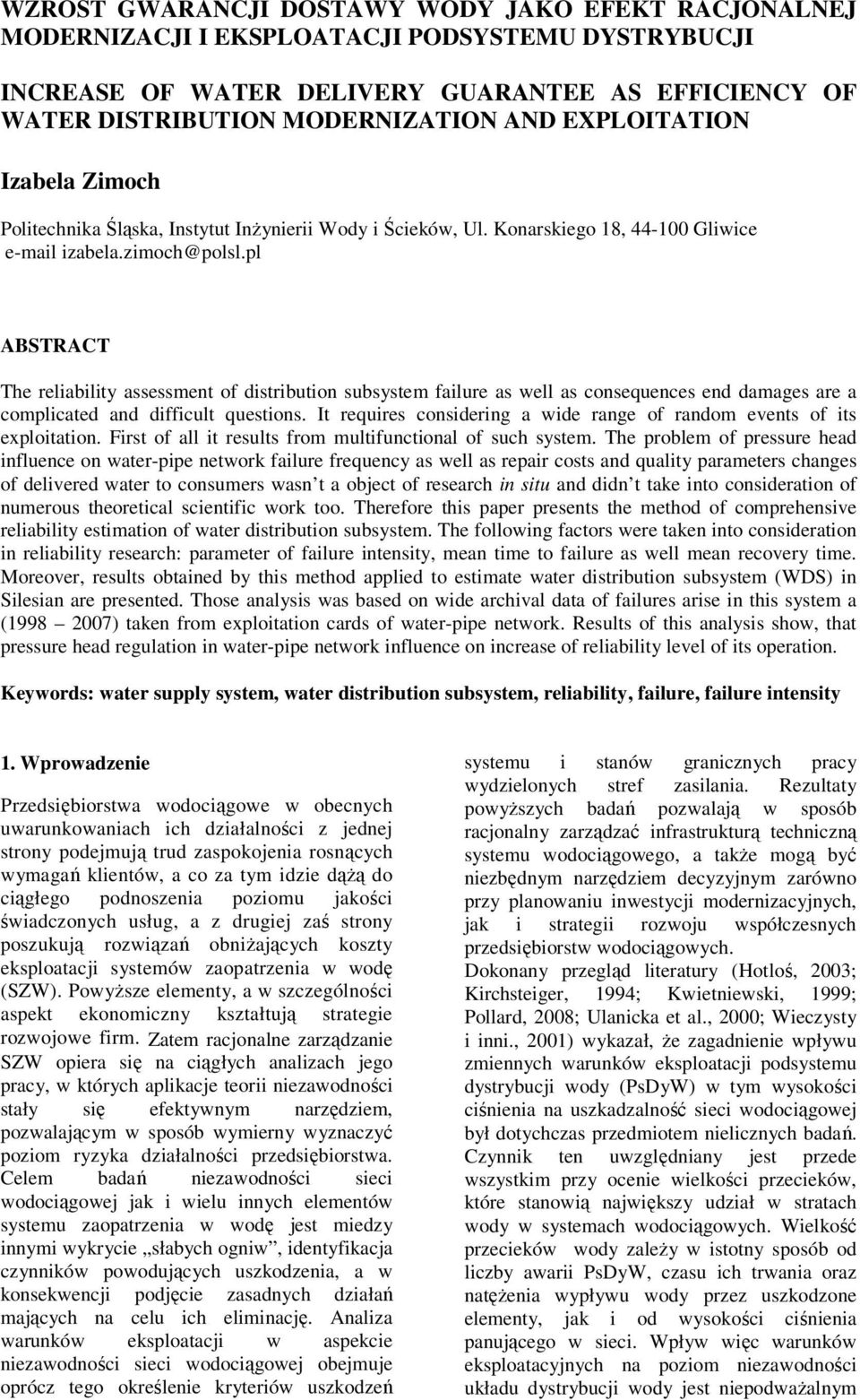 pl ABSTRACT The reliability assessment of distribution subsystem failure as well as consequences end damages are a complicated and difficult questions.