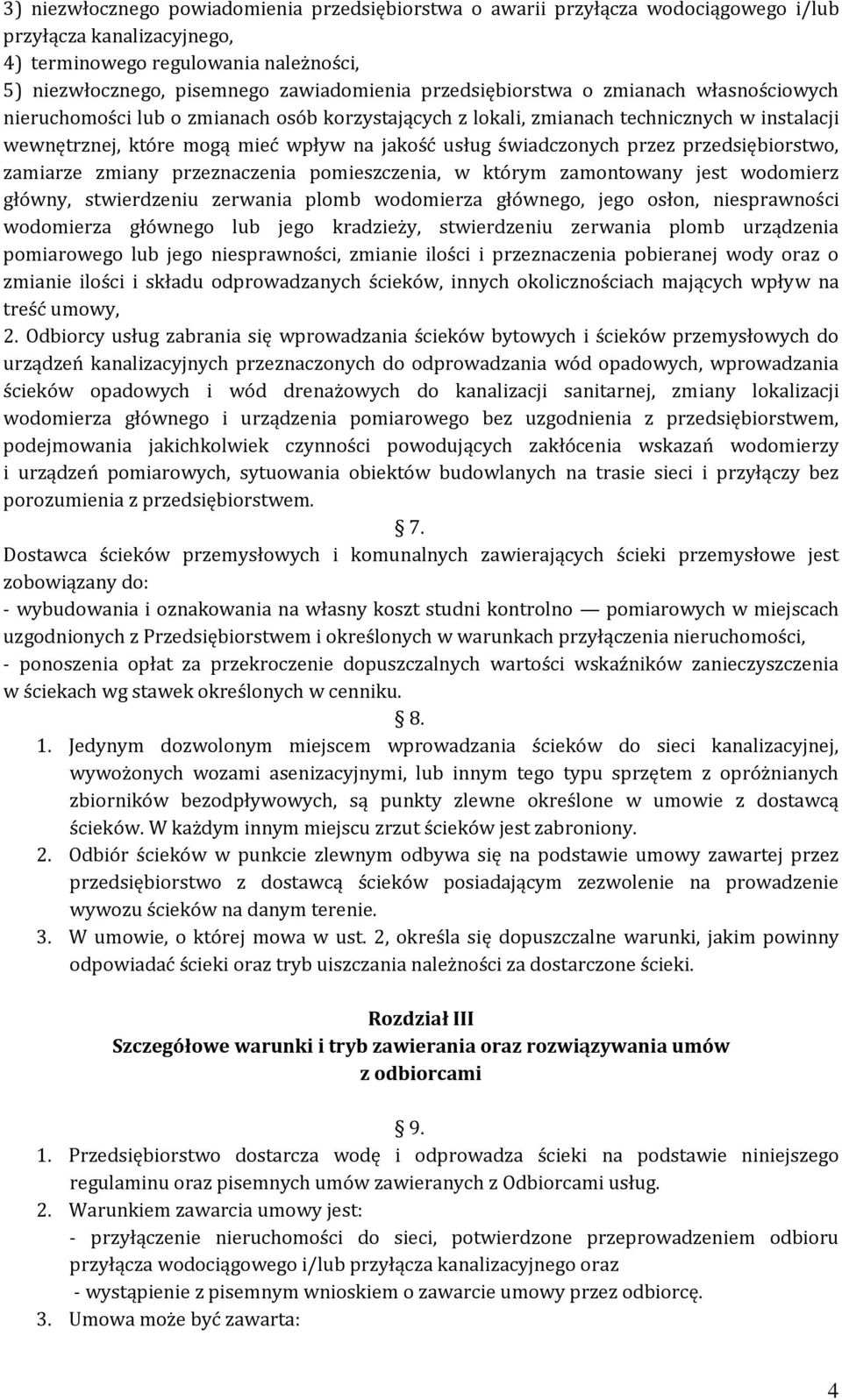 świadczonych przez przedsiębiorstwo, zamiarze zmiany przeznaczenia pomieszczenia, w którym zamontowany jest wodomierz główny, stwierdzeniu zerwania plomb wodomierza głównego, jego osłon,