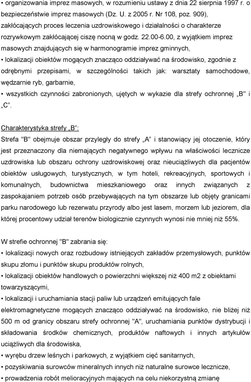 00, z wyjątkiem imprez masowych znajdujących się w harmonogramie imprez gminnych, lokalizacji obiektów mogących znacząco oddziaływać na środowisko, zgodnie z odrębnymi przepisami, w szczególności