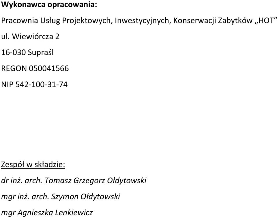 Wiewiórcza 2 16-030 Supraśl REGON 050041566 NIP 542-100-31-74 Zespół