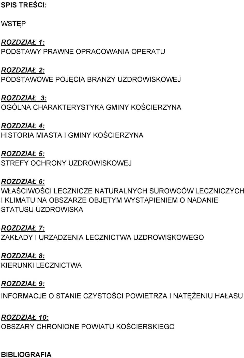 SUROWCÓW LECZNICZYCH I KLIMATU NA OBSZARZE OBJĘTYM WYSTĄPIENIEM O NADANIE STATUSU UZDROWISKA ROZDZIAŁ 7: ZAKŁADY I URZĄDZENIA LECZNICTWA UZDROWISKOWEGO