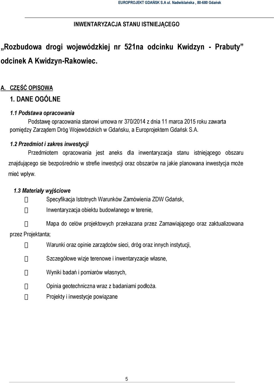 marca 2015 roku zawarta pomiędzy Zarządem Dróg Wojewódzkich w Gdańsku, a Europrojektem Gdańsk S.A. 1.