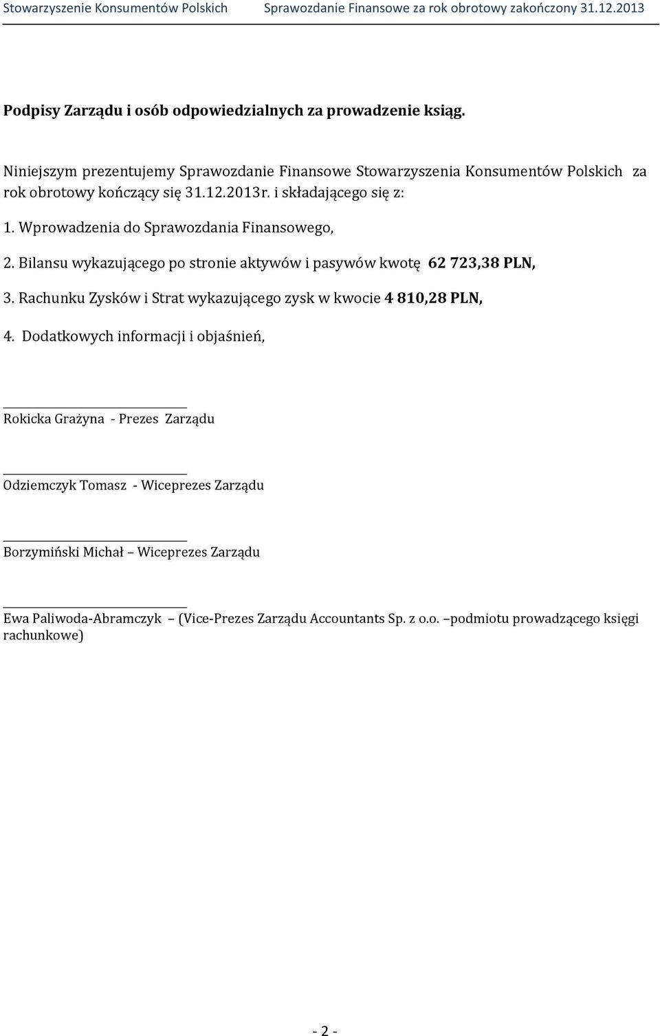 Wprowadzenia do Sprawozdania Finansowego, 2. Bilansu wykazującego po stronie aktywów i pasywów kwotę 62 723,38 PLN, 3.