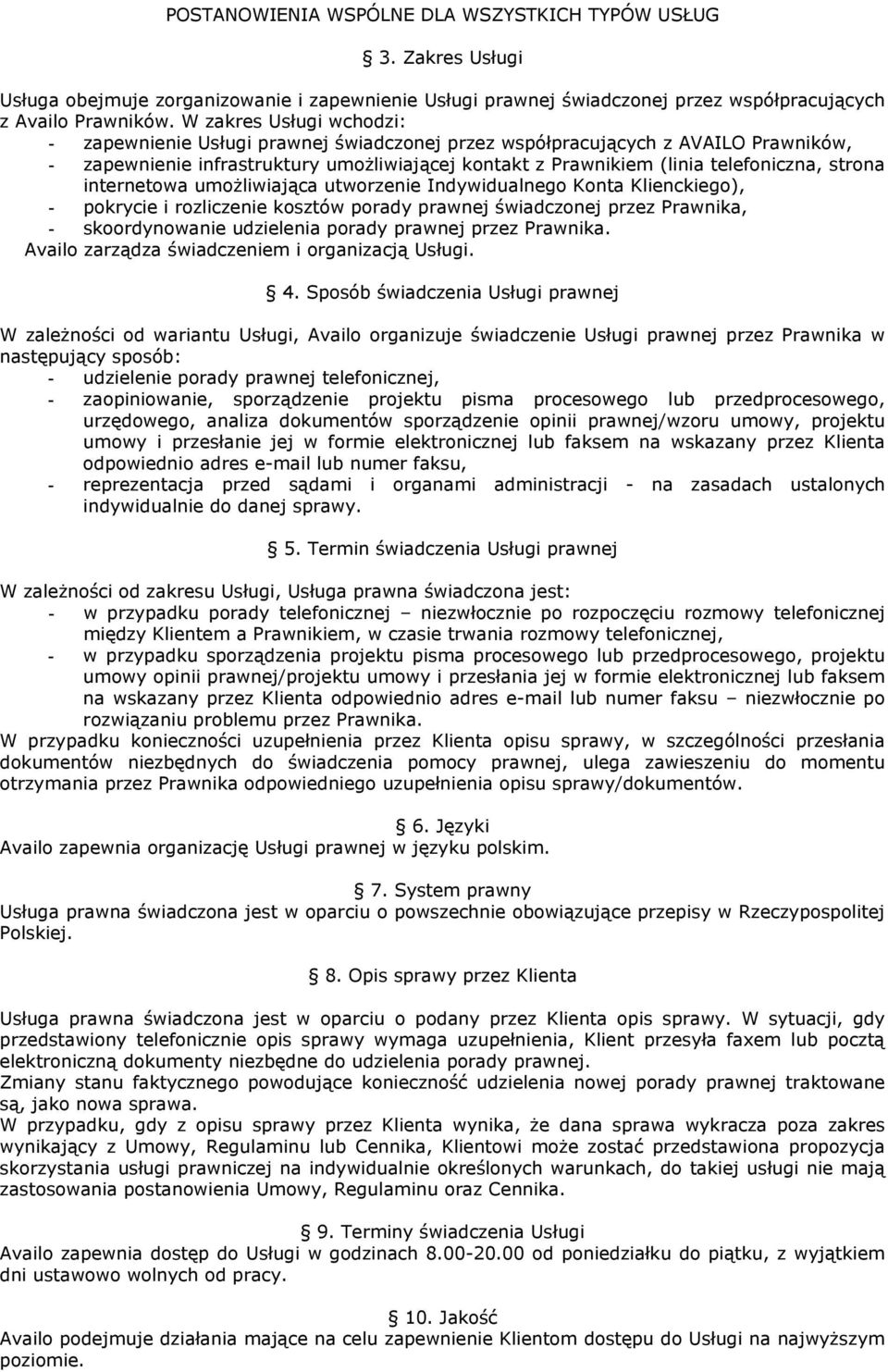 strona internetowa umożliwiająca utworzenie Indywidualnego Konta Klienckiego), - pokrycie i rozliczenie kosztów porady prawnej świadczonej przez Prawnika, - skoordynowanie udzielenia porady prawnej