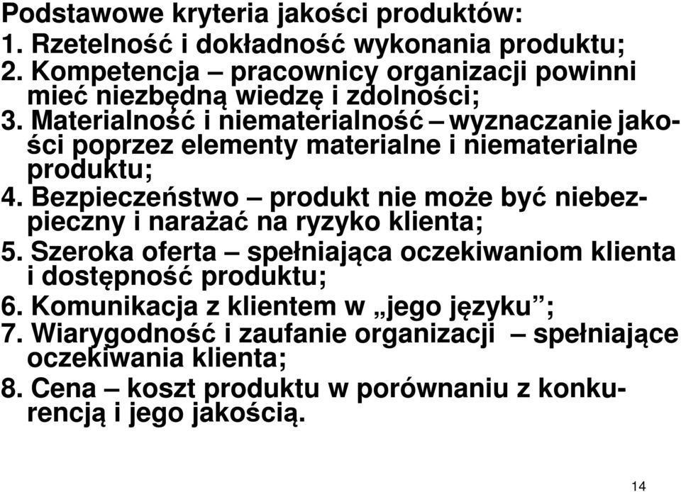 Materialność i niematerialność wyznaczanie jako- ści poprzez elementy materialne i niematerialne produktu; 4.