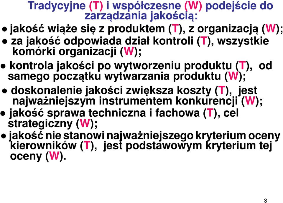 wytwarzania produktu (W); doskonalenie jakości zwiększa koszty (T), jest najważniejszym instrumentem konkurencji (W); jakość sprawa