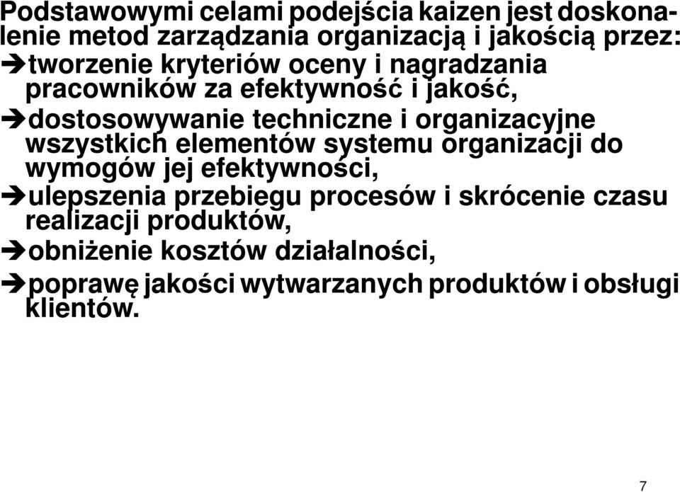 organizacyjne wszystkich elementów systemu organizacji do wymogów jej efektywności, ulepszenia przebiegu procesów