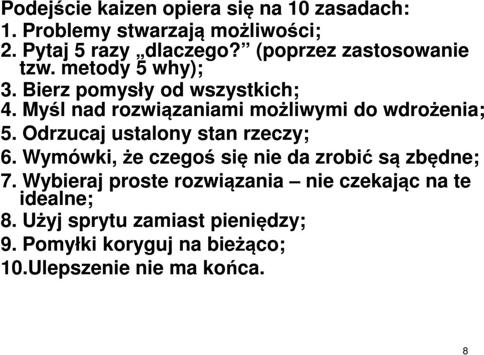 Myśl nad rozwiązaniami możliwymi do wdrożenia; 5. Odrzucaj ustalony stan rzeczy; 6.