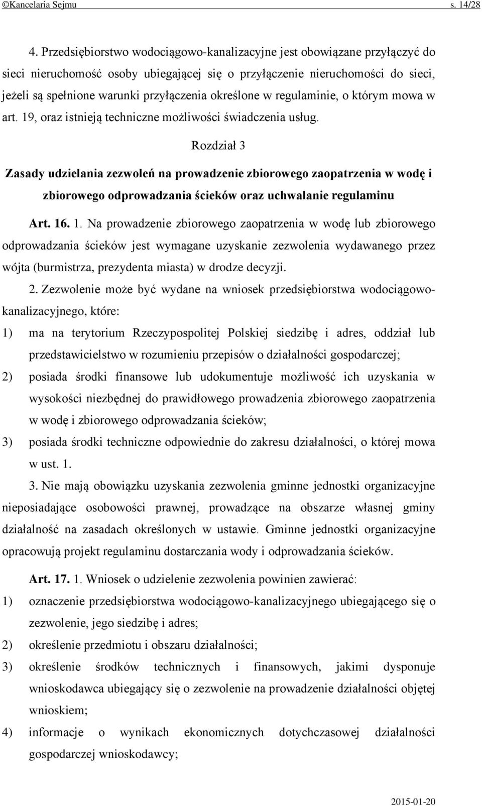 określone w regulaminie, o którym mowa w art. 19, oraz istnieją techniczne możliwości świadczenia usług.
