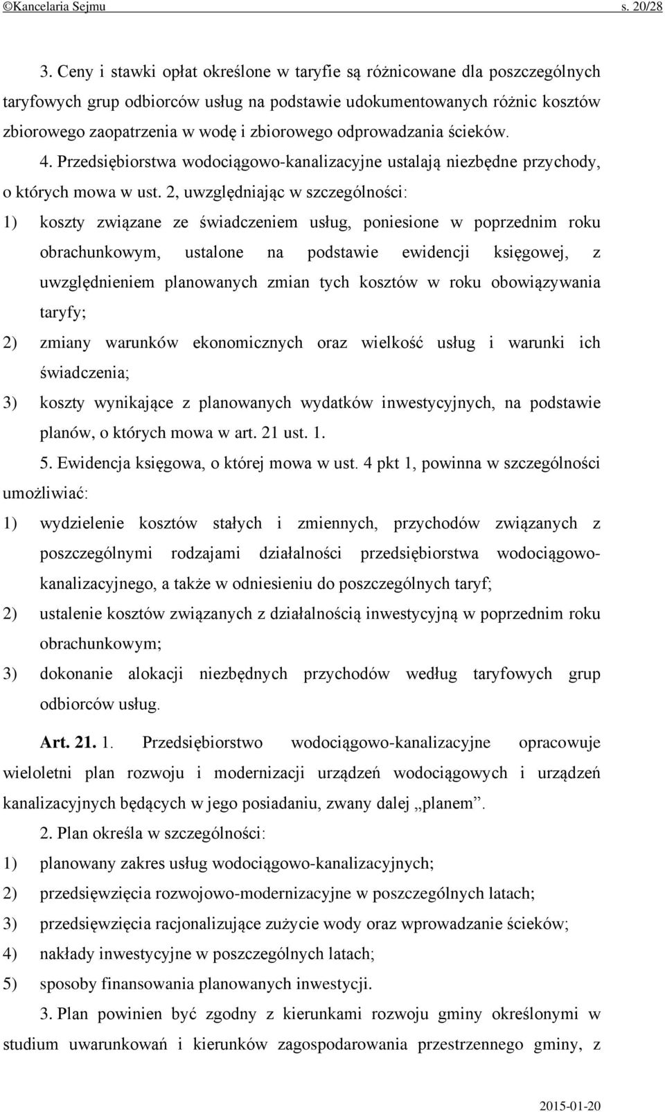odprowadzania ścieków. 4. Przedsiębiorstwa wodociągowo-kanalizacyjne ustalają niezbędne przychody, o których mowa w ust.
