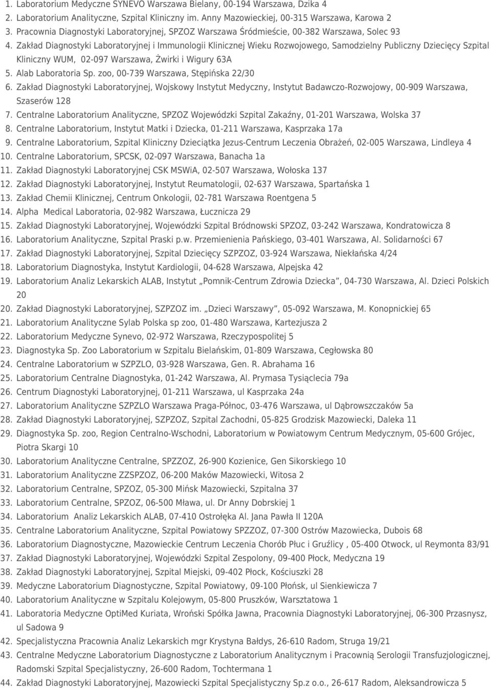 Zakład Diagnostyki Laboratoryjnej i Immunologii Klinicznej Wieku Rozwojowego, Samodzielny Publiczny Dziecięcy Szpital Kliniczny WUM, 02-097 Warszawa, Żwirki i Wigury 63A 5. Alab Laboratoria Sp.