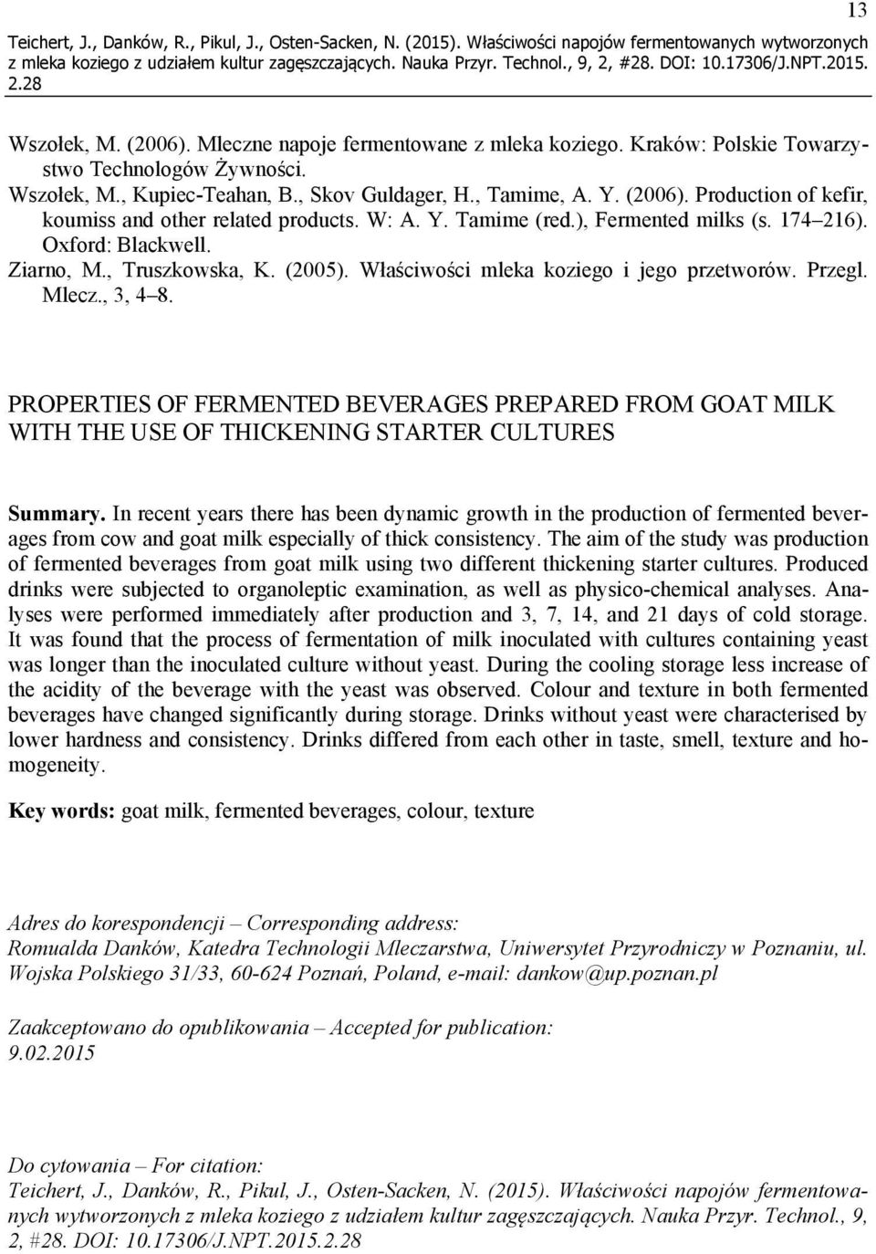 ), Fermented milks (s. 174 216). Oxford: Blackwell. Ziarno, M., Truszkowska, K. (2005). Właściwości mleka koziego i jego przetworów. Przegl. Mlecz., 3, 4 8.