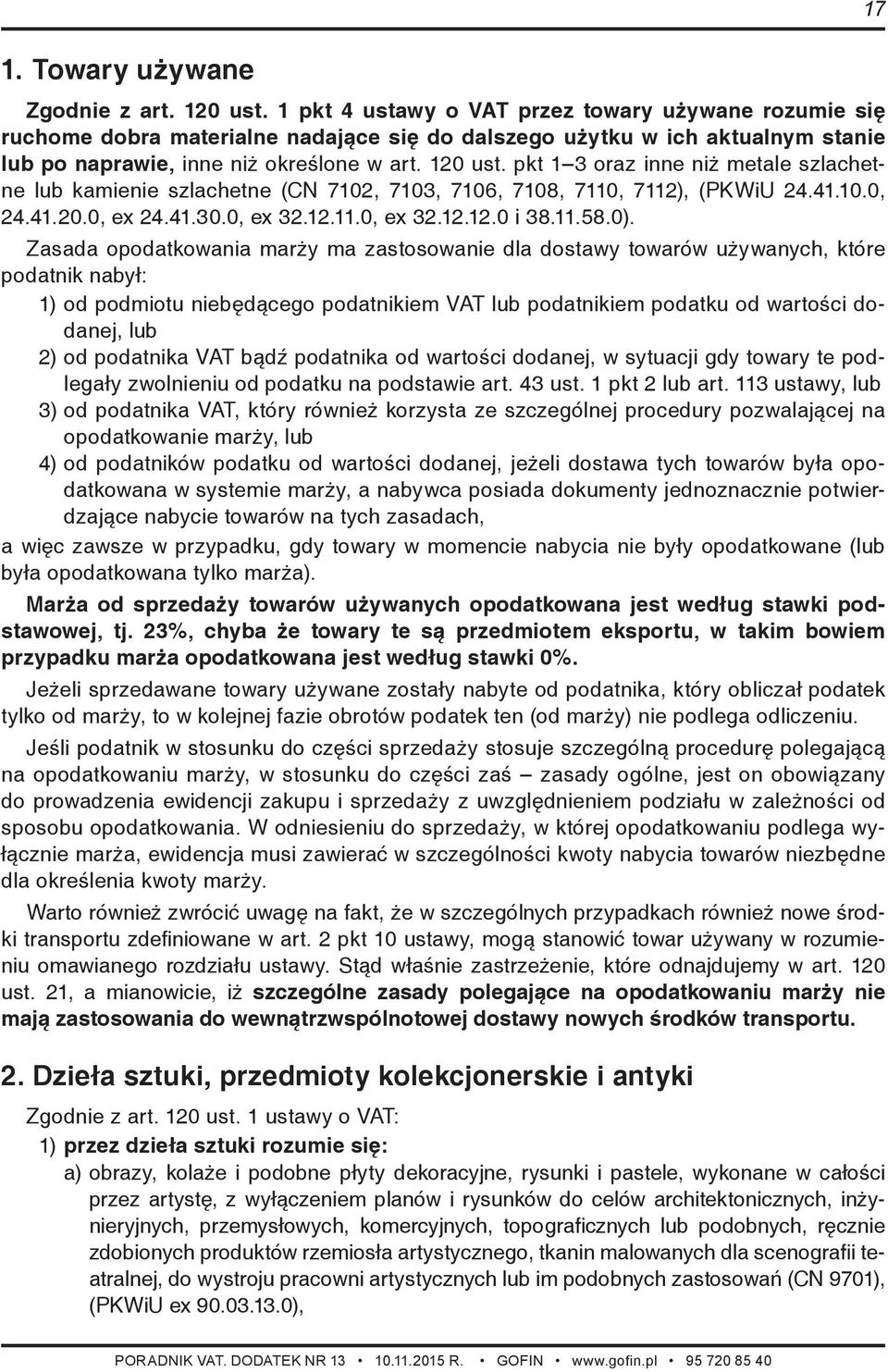 pkt 1 3 oraz inne niż metale szlachetne lub kamienie szlachetne (CN 7102, 7103, 7106, 7108, 7110, 7112), (PKWiU 24.41.10.0, 24.41.20.0, ex 24.41.30.0, ex 32.12.11.0, ex 32.12.12.0 i 38.11.58.0).