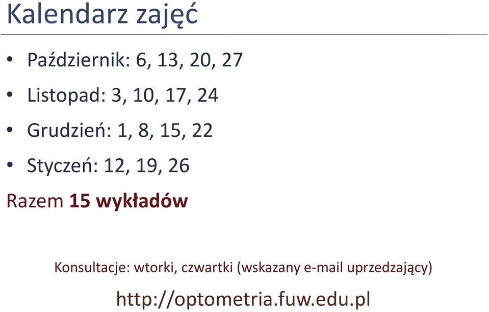 26 Razem 15 wykładów Konsultacje: wtorki, czwartki