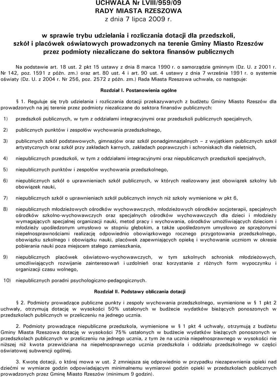 Na podstawie art. 18 ust. 2 pkt 15 ustawy z dnia 8 marca 1990 r. o samorządzie gminnym (Dz. U. z 2001 r. Nr 142, poz. 1591 z późn. zm.) oraz art. 80 ust. 4 i art. 90 ust.