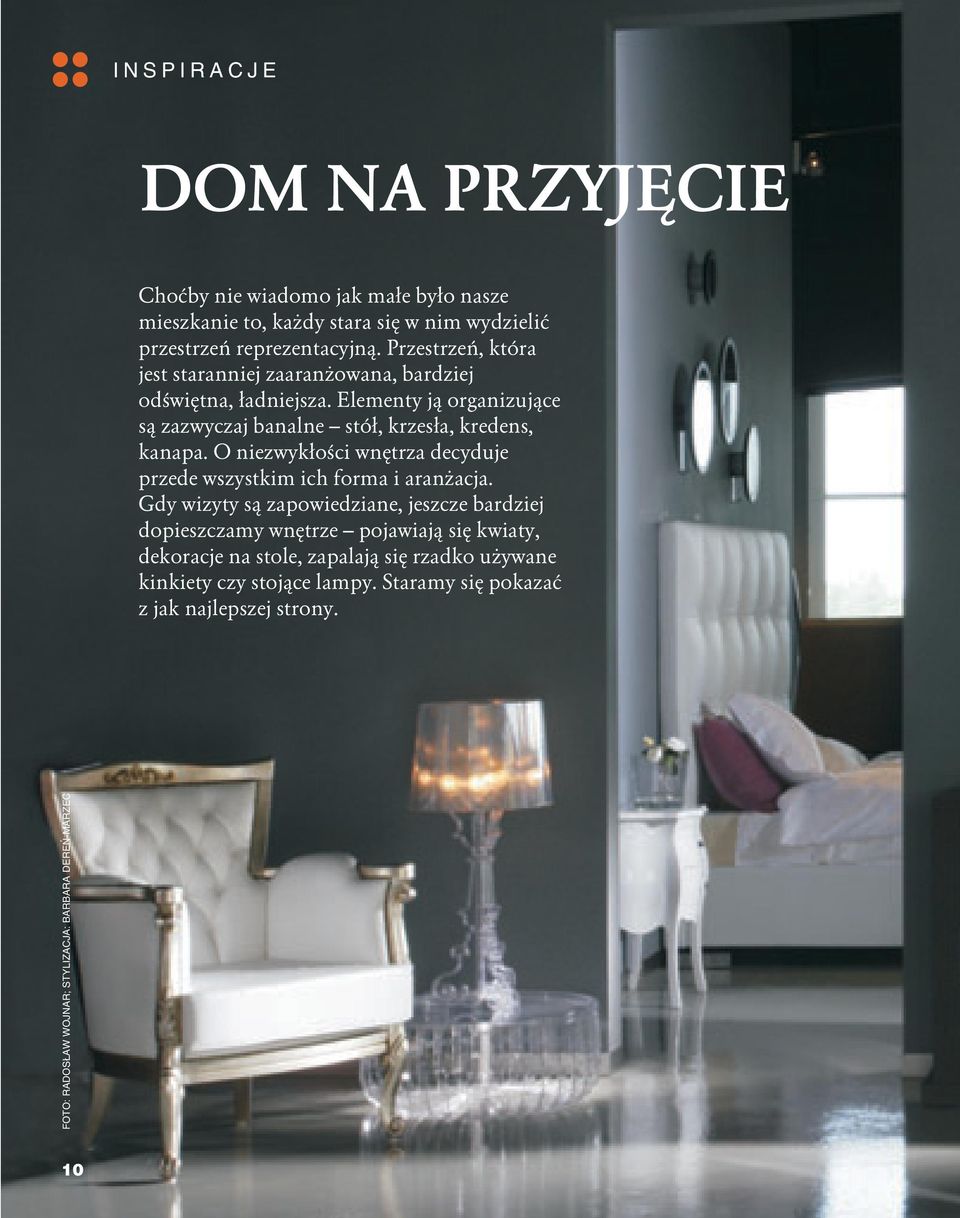 O niezwyk³oœci wnêtrza decyduje przede wszystkim ich forma i aran acja.