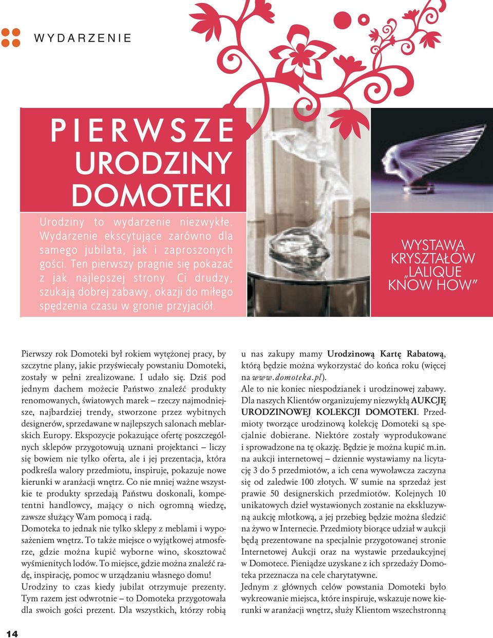 Pierwszy rok Domoteki by³ rokiem wytê onej pracy, by szczytne plany, jakie przyœwieca³y powstaniu Domoteki, zosta³y w pe³ni zrealizowane. I uda³o siê.