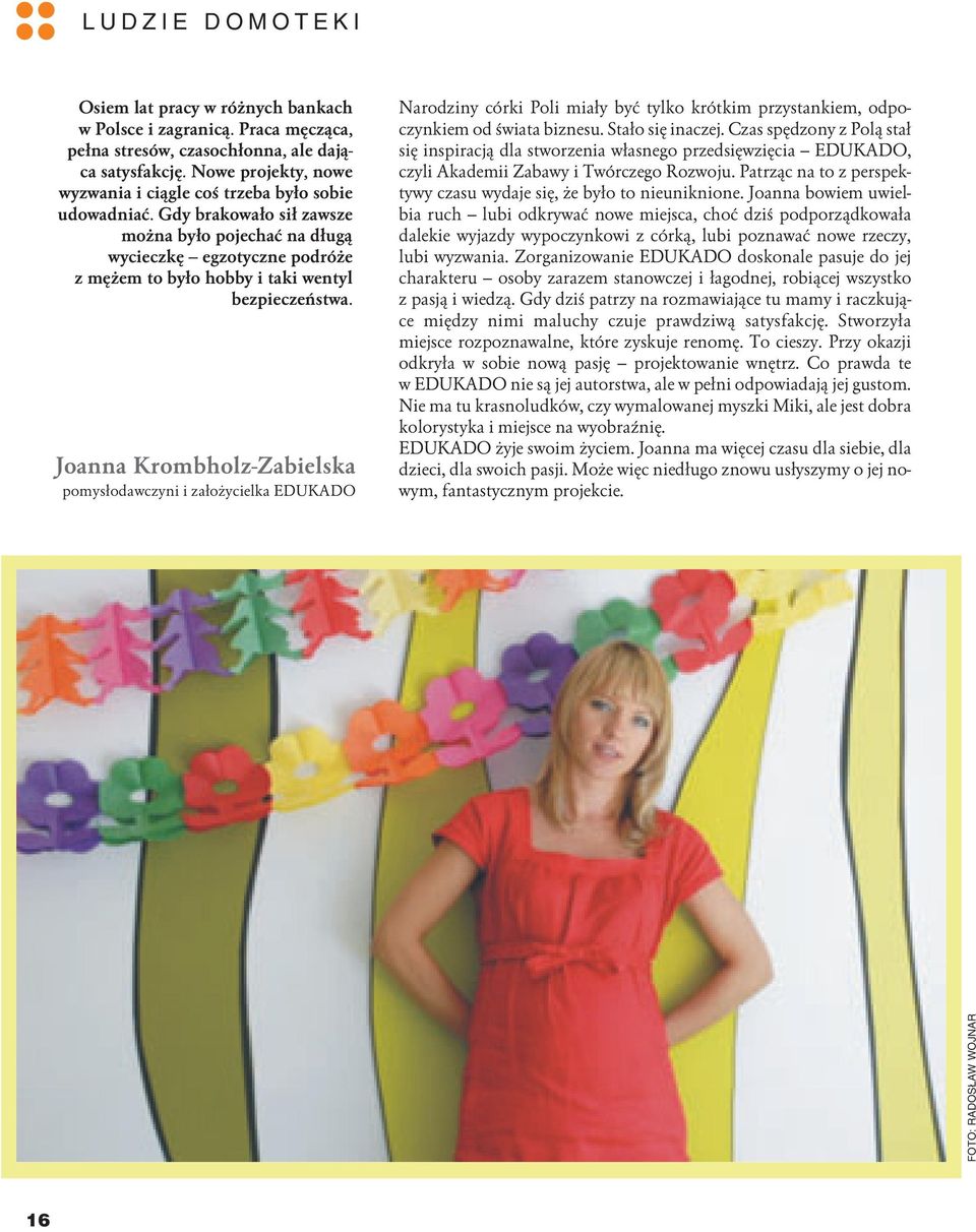 Gdy brakowa³o si³ zawsze mo na by³o pojechaæ na d³ug¹ wycieczkê egzotyczne podró e z mê em to by³o hobby i taki wentyl bezpieczeñstwa.