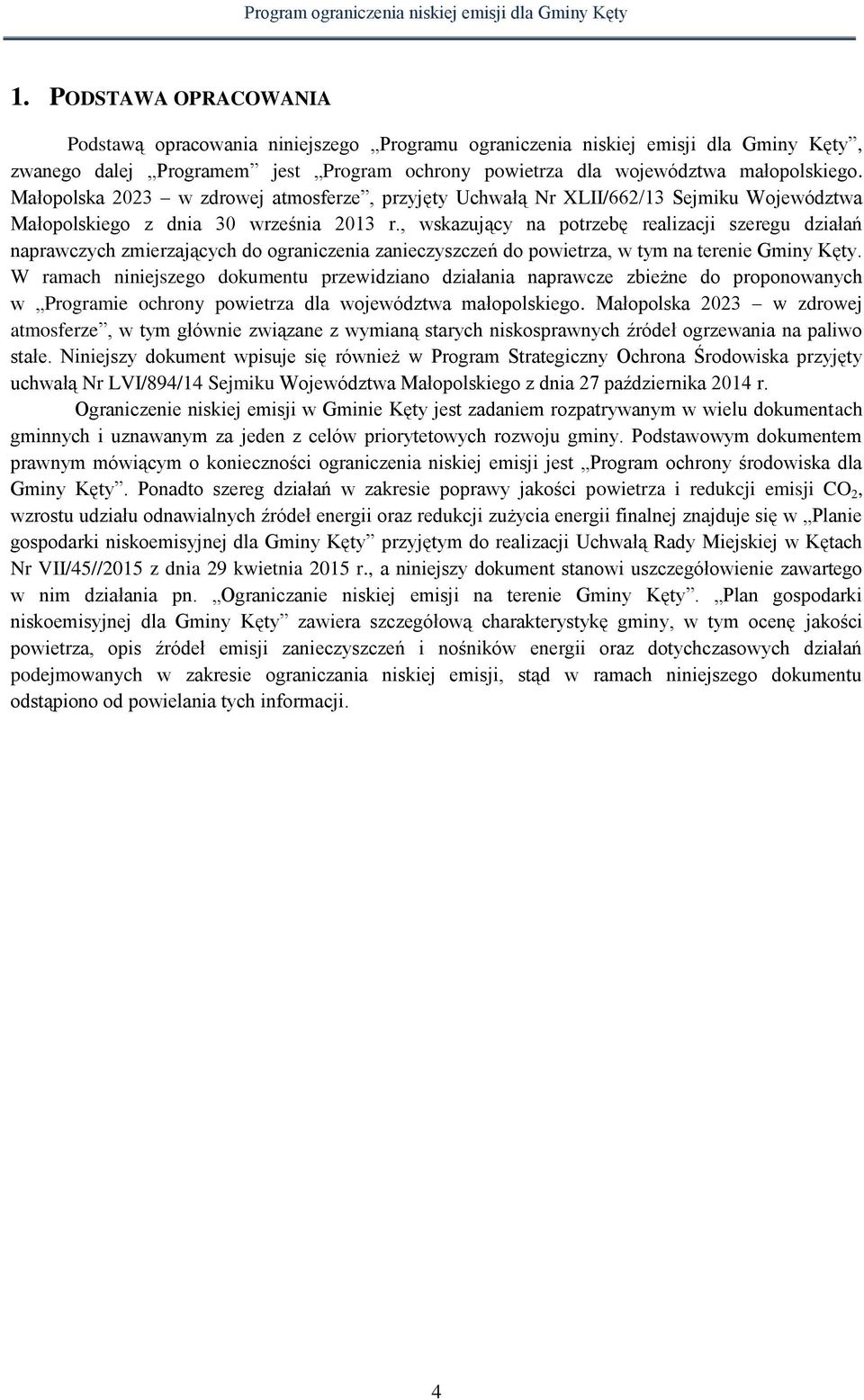 , wskazujący na potrzebę realizacji szeregu działań naprawczych zmierzających do ograniczenia zanieczyszczeń do powietrza, w tym na terenie Gminy Kęty.