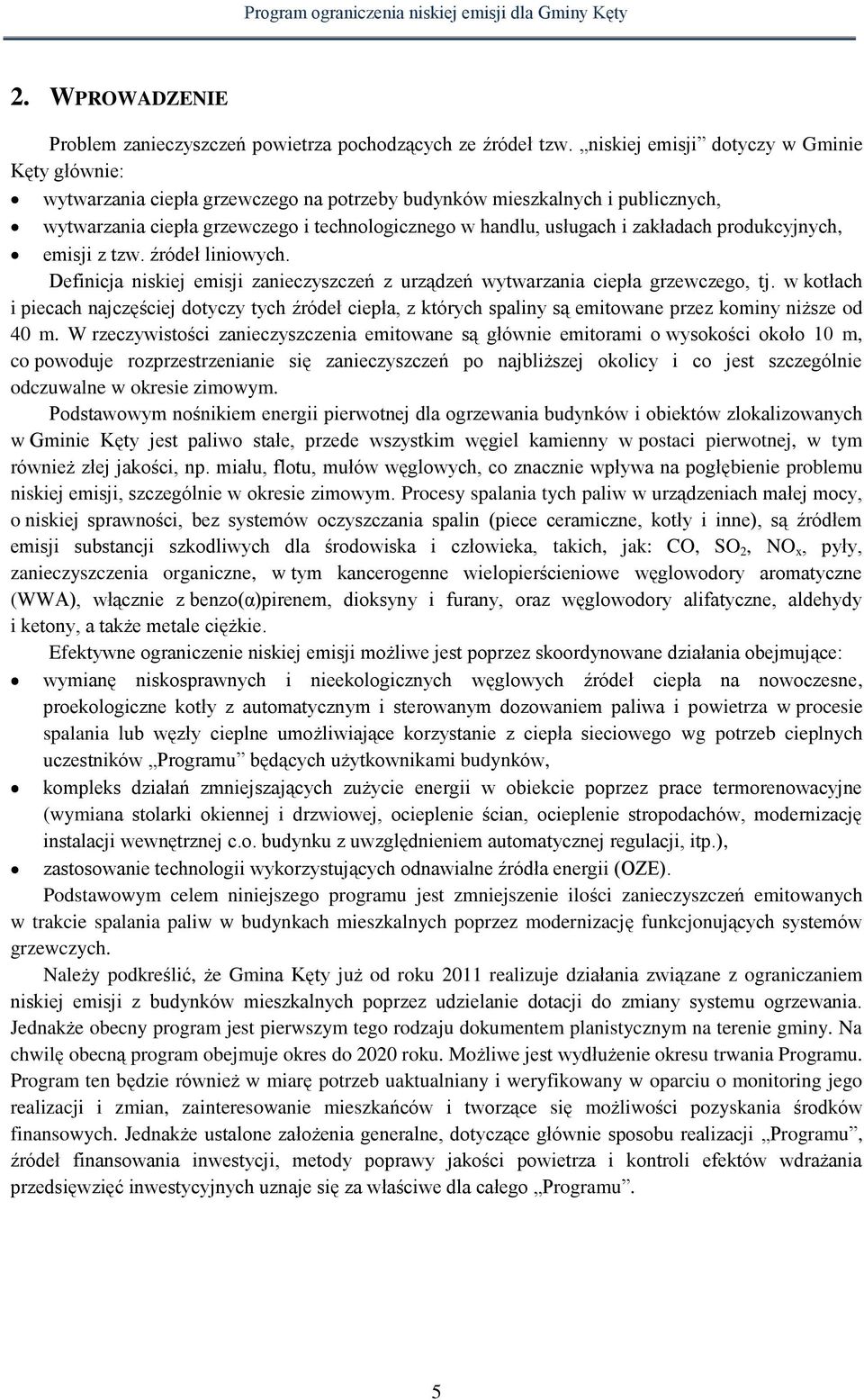 zakładach produkcyjnych, emisji z tzw. źródeł liniowych. Definicja niskiej emisji zanieczyszczeń z urządzeń wytwarzania ciepła grzewczego, tj.