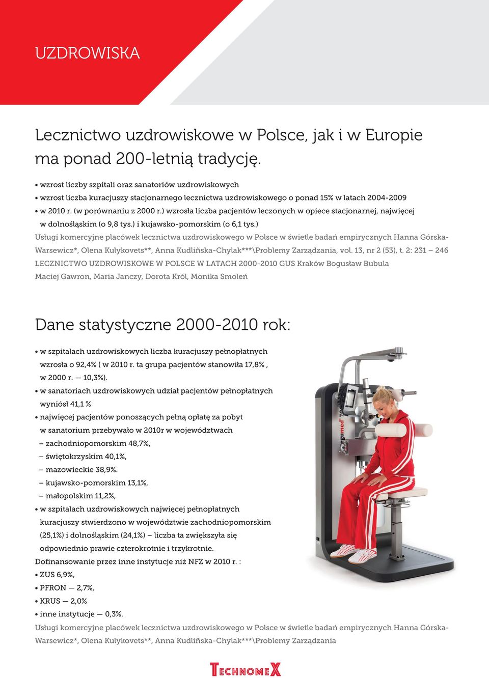 ) wzrosła liczba pacjentów leczonych w opiece stacjonarnej, najwięcej w dolnośląskim (o 9,8 tys.) i kujawsko-pomorskim (o 6,1 tys.