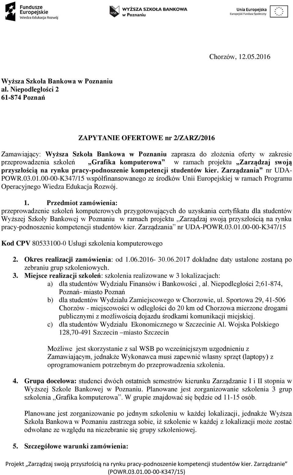 ramach projektu Zarządzaj swoją przyszłością na rynku pracy-podnoszenie kompetencji studentów kier. Zarządzania nr UDA- POWR.03.01.