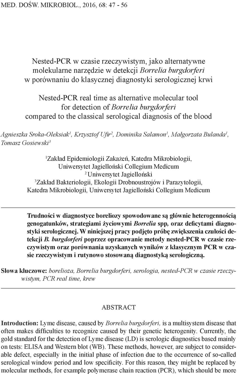 time as alternative molecular tool for detection of Borrelia burgdorferi compared to the classical serological diagnosis of the blood Agnieszka Sroka-Oleksiak 1, Krzysztof Ufir 2, Dominika Salamon 1,