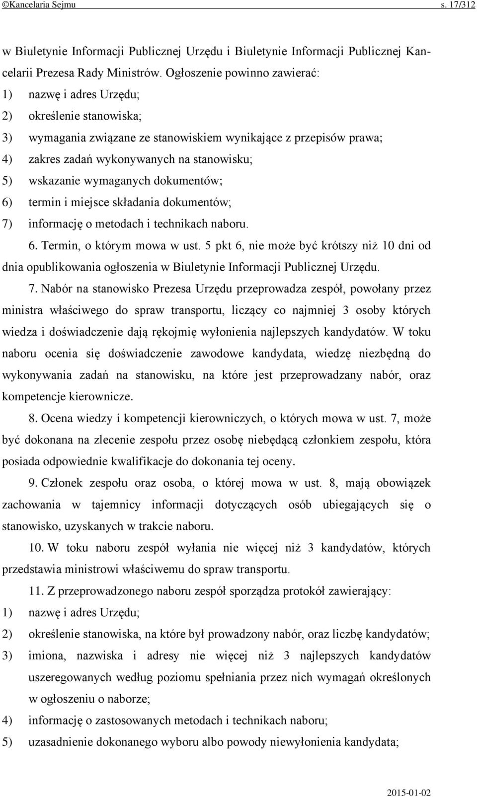 wskazanie wymaganych dokumentów; 6) termin i miejsce składania dokumentów; 7) informację o metodach i technikach naboru. 6. Termin, o którym mowa w ust.