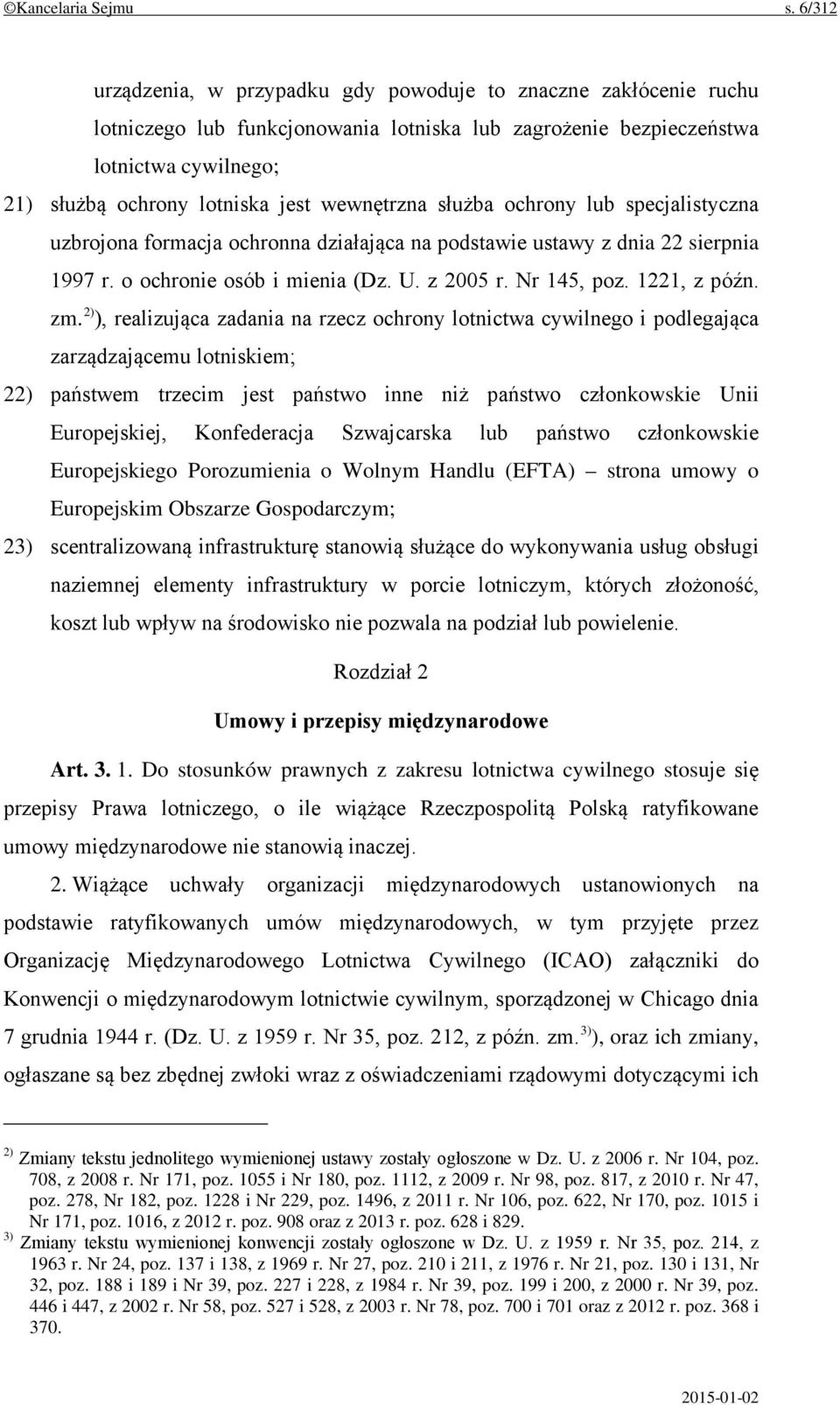 wewnętrzna służba ochrony lub specjalistyczna uzbrojona formacja ochronna działająca na podstawie ustawy z dnia 22 sierpnia 1997 r. o ochronie osób i mienia (Dz. U. z 2005 r. Nr 145, poz.