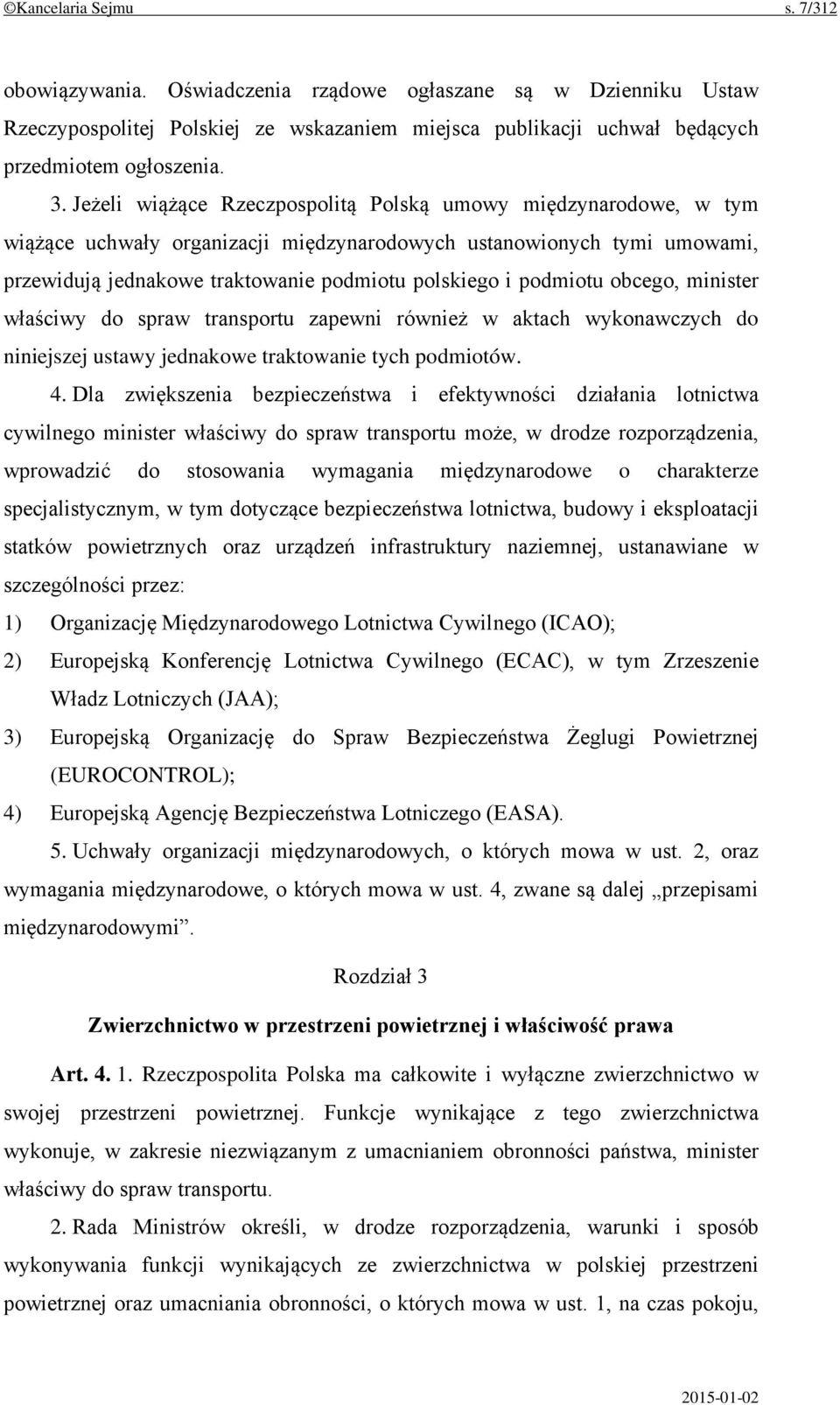 podmiotu obcego, minister właściwy do spraw transportu zapewni również w aktach wykonawczych do niniejszej ustawy jednakowe traktowanie tych podmiotów. 4.