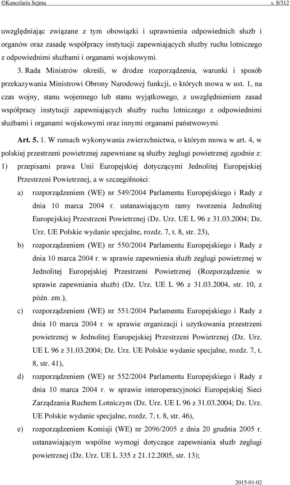 wojskowymi. 3. Rada Ministrów określi, w drodze rozporządzenia, warunki i sposób przekazywania Ministrowi Obrony Narodowej funkcji, o których mowa w ust.