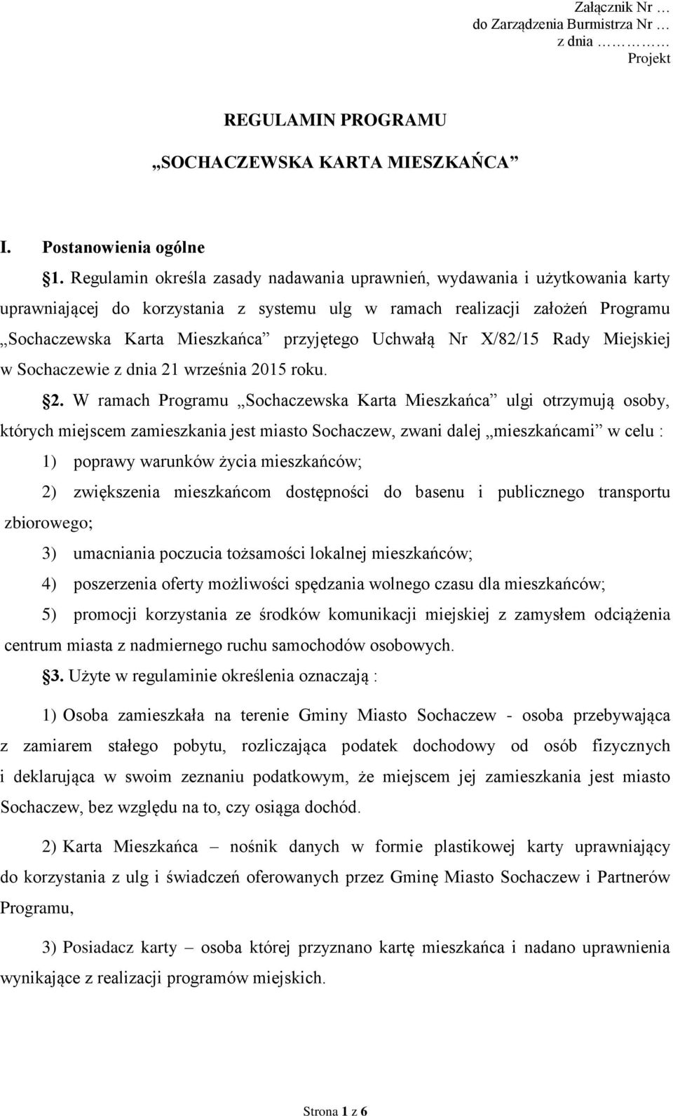 Uchwałą Nr X/82/15 Rady Miejskiej w Sochaczewie z dnia 21