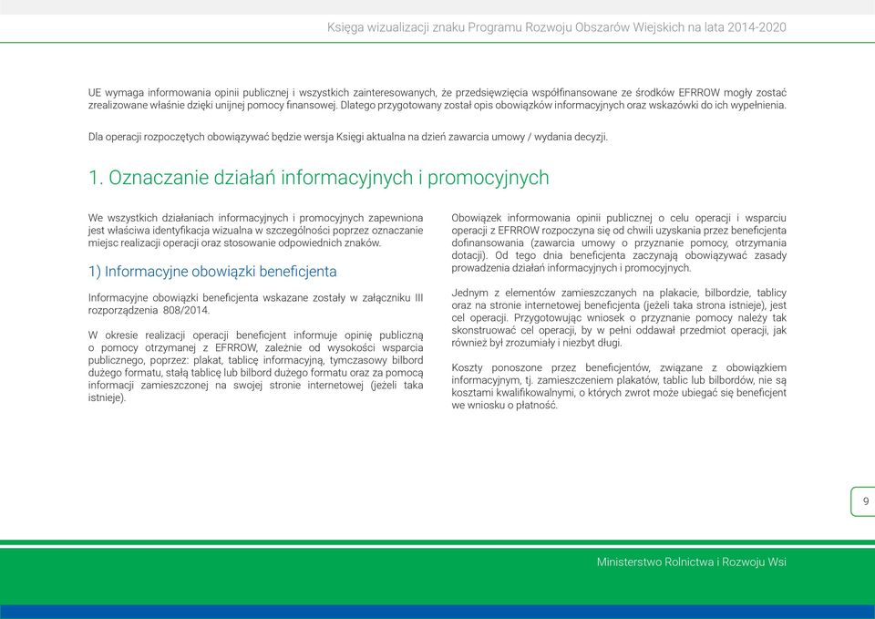 Dla operacji rozpoczętych obowiązywać będzie wersja Księgi aktualna na dzień zawarcia umowy / wydania decyzji. 1.
