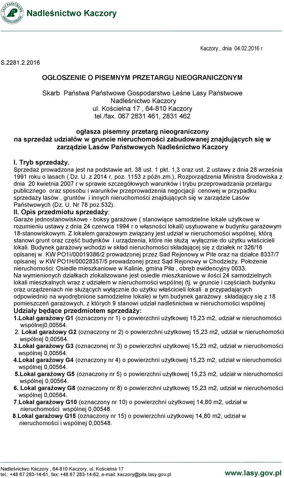 067 2831 461, 2831 462 ogłasza pisemny przetarg nieograniczony na sprzedaż udziałów w gruncie nieruchomości zabudowanej znajdujących się w zarządzie Lasów Państwowych Nadleśnictwo Kaczory I.