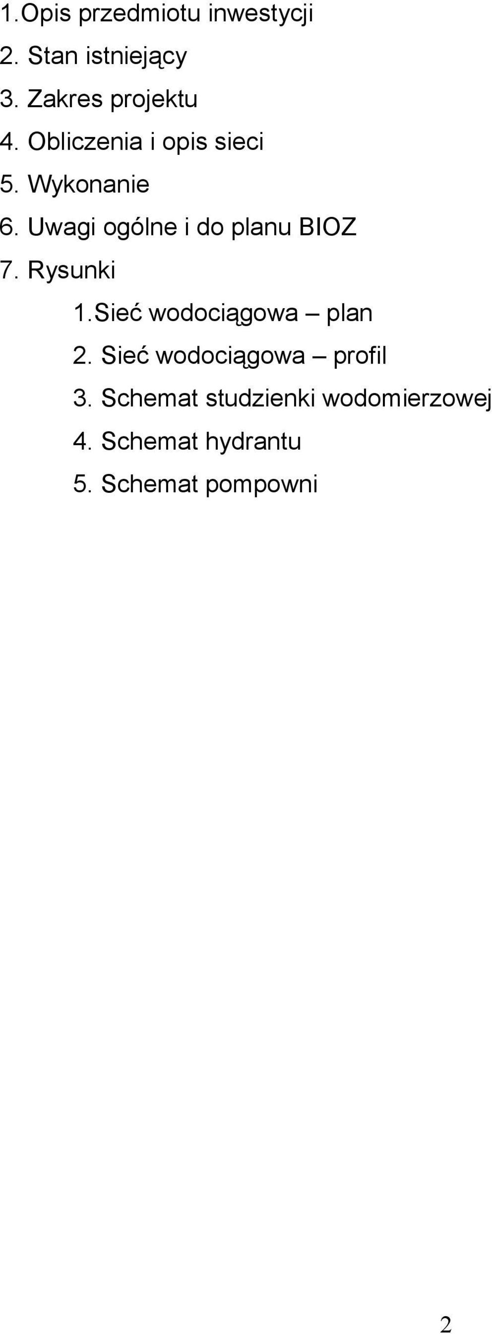 Uwagi ogólne i do planu BIOZ 7. Rysunki 1.Sieć wodociągowa plan 2.