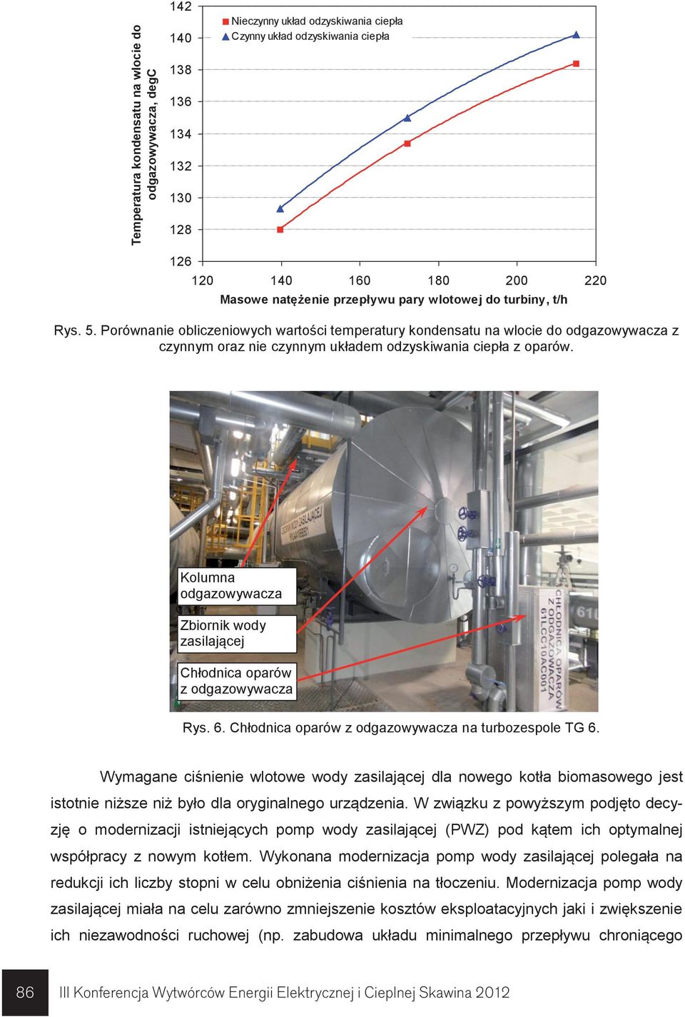Porównanie obliczeniowych wartości temperatury kondensatu na wlocie do odgazowywacza z czynnym oraz nie czynnym układem odzyskiwania ciepła z oparów.