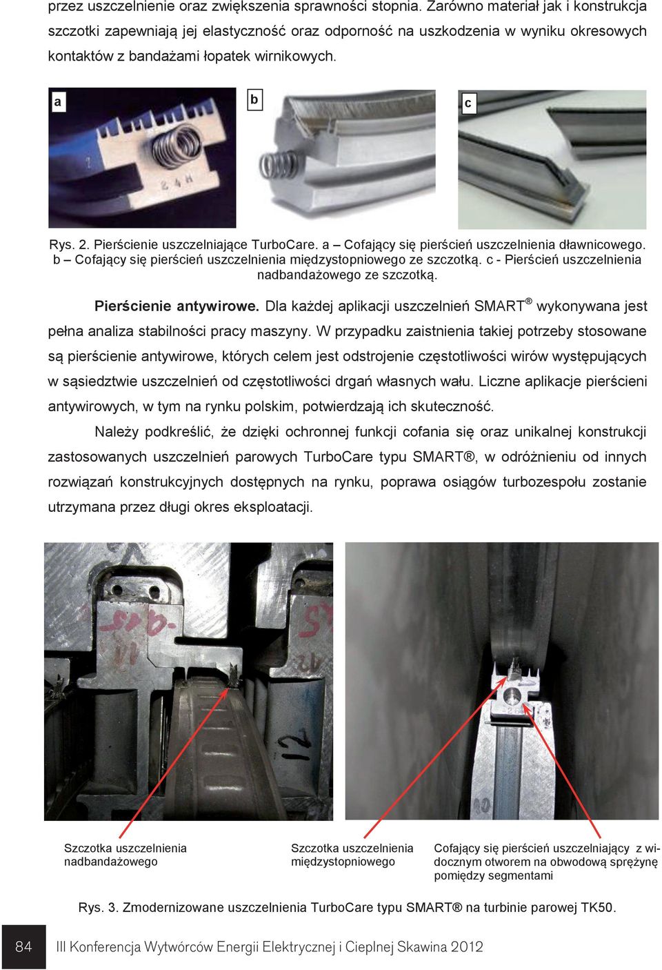 Pierścienie uszczelniające TurboCare. a Cofający się pierścień uszczelnienia dławnicowego. b Cofający się pierścień uszczelnienia międzystopniowego ze szczotką.