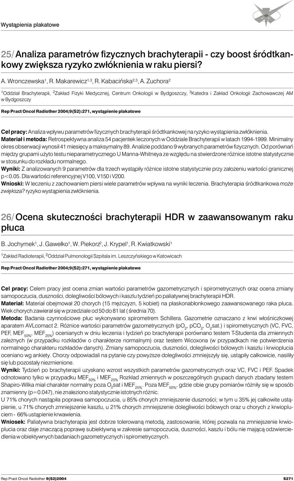 wyst¹pienie plakatowe Cel pracy: Analiza wp³ywu parametrów fizycznych brachyterapii œródtkankowej na ryzyko wyst¹pienia zw³óknienia.