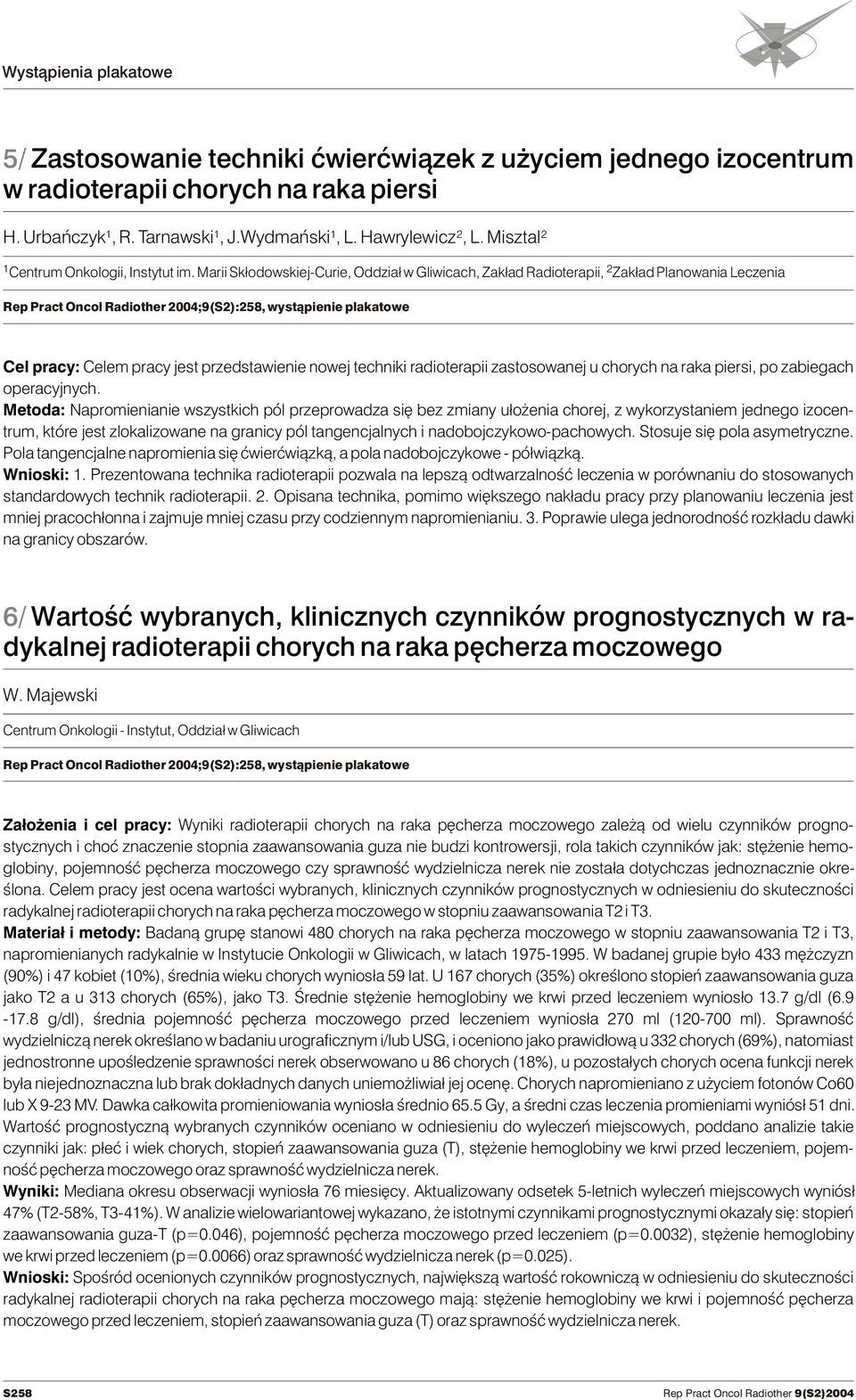 Marii Sk³odowskiej-Curie, Oddzia³ w Gliwicach, Zak³ad Radioterapii, 2Zak³ad Planowania Leczenia Rep Pract Oncol Radiother 2004;9(S2):258, wyst¹pienie plakatowe Cel pracy: Celem pracy jest