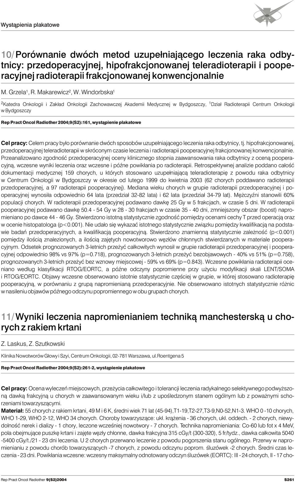 Windorbska1 2Katedra Onkologii i Zak³ad Onkologii Zachowawczej Akademii Medycznej w Bydgoszczy, 1Dzia³ Radioterapii Centrum Onkologii w Bydgoszczy Rep Pract Oncol Radiother 2004;9(S2):161,